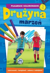 Piłkarskie Kolorowanki Drużyna marzeń - - książka