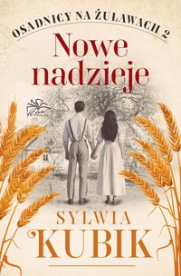 Osadnicy na Żuławach. Tom 2. Nowe nadzieje - Kubik Sylwia - ebook + audiobook