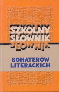 Szkolny słownik bohaterów literackich - Marek Pytasz, redakcja Marian Kisiel - ebook