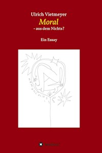 Moral - aus dem Nichts? - Ulrich Vietmeyer - ebook