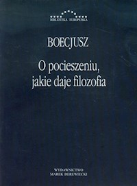O pocieszeniu, jakie daje filozofia - Boecjusz - książka