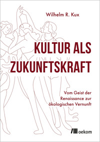 Kultur als Zukunftskraft - Wilhelm R. Kux - ebook