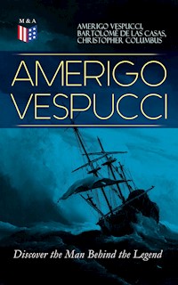 AMERIGO VESPUCCI – Discover the Man Behind the Legend - Amerigo Vespucci - ebook