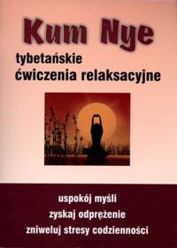 Kum Nye. Tybetańskie ćwiczenia relaksacyjne - Mariusz Włoczysiak - książka