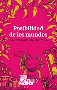Posibilidad de los mundos - Claudia Cabrera Espinosa - ebook