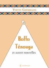 Boffo Ténouga et autres nouvelles - Yvette Grémillon - ebook