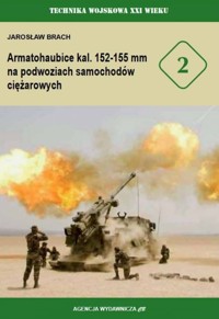 Armatohaubice kal. 152-155 mm na podwoziach samochodów ciężarowych - Jarosław Brach - książka