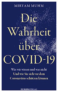 Die Wahrheit über Covid-19 - Miryam Muhm - ebook