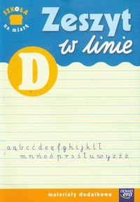 Szkoła na miarę Zeszyt w linie D Materiały dodatkowe -  - książka
