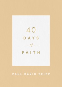 40 Days of Faith - Paul David Tripp - ebook