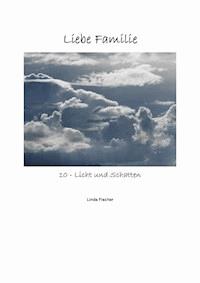 Liebe Familie 10 - Licht und Schatten - Linda Fischer - ebook