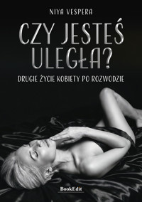Czy jesteś uległa? Drugie życie kobiety po rozwodzie - Niya Vespera - ebook