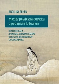 Między powieścią gotycką a podaniem ludowym - Funek Angelika - książka