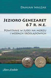 Jezioro Genezaret 67 r.n.e. Powstanie w Judei na morzu i wodach śródlądowych - Waszak Damian - książka