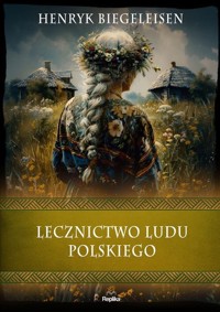 Lecznictwo ludu polskiego - Henryk Biegeleisen - książka