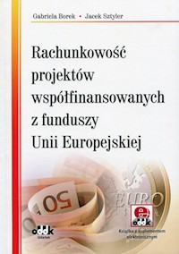 Rachunkowość projektów współfinansowanych z funduszy Unii Europejskiej - Borek Gabriela, Sztyler Jacek - książka