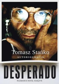 Desperado! Autobiografia - Tomasz Stańko - ebook + książka