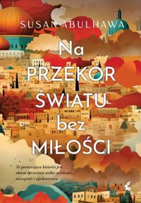 Na przekór światu bez miłości - Susan Abulhawa - książka