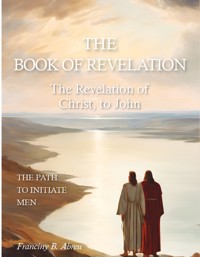The Book of Revelation - The Revelation of Christ, to John - Franciny Beatriz Abreu - ebook