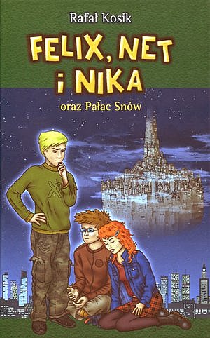 Okładka książki Felix, Net i Nika oraz Pałac Snów