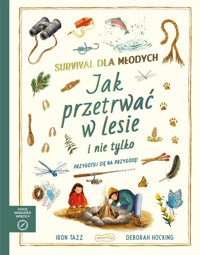 Survival dla młodych. Jak przetrwać w lesie i nie tylko. Akademia mądrego dziecka. Chcę wiedzieć więcej - Ron Taaz - książka