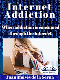 Internet Addiction - Juan Moisés de la Serna - ebook