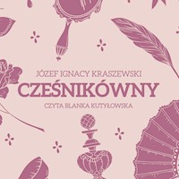 Cześnikówny - Józef Ignacy Kraszewski - audiobook