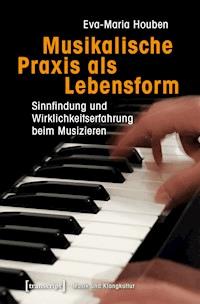 Musikalische Praxis als Lebensform - Eva-Maria Houben - darmowy ebook