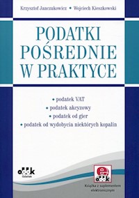 Podatki pośrednie w praktyce - Janczukowicz Krzysztof, Kieszkowski Wojciech - książka