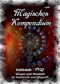Magisches Kompendium - Kabbalah - Wissen und Weisheit im Sephiroth und Qlippoth - Frater Lysir - ebook