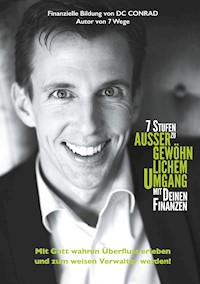 7 Stufen zu außergewöhnlichem Umgang mit Deinen Finanzen - Dieter D.C. Conrad - ebook