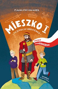 Mieszko I Tajemnicze drewienko - Magdalena Koziarek - książka