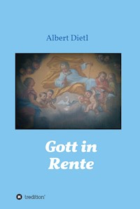 Gott in Rente - Albert Dietl - ebook