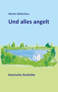 Und alles angelt - Martin Möllerkies - ebook