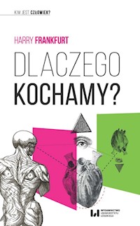 Dlaczego kochamy? - Harry Frankfurt - książka