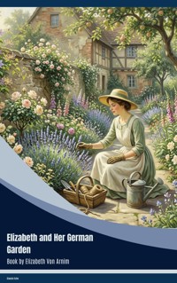 Elizabeth and Her German Garden - Elizabeth von Arnim - ebook