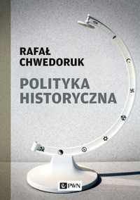 Polityka historyczna - Rafał Chwedoruk - książka