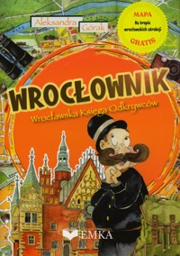 WROCŁOWNIK. Wrocławska księga odkrywców - Aleksandra Górak - książka