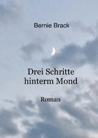 Drei Schritte hinterm Mond - Bernadette Brack - ebook