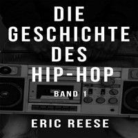 Die Geschichte des Hip-Hop - Eric Reese - ebook