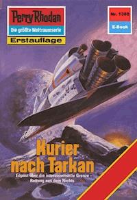 Perry Rhodan 1388: Kurier nach Tarkan -  Kurt Mahr - ebook