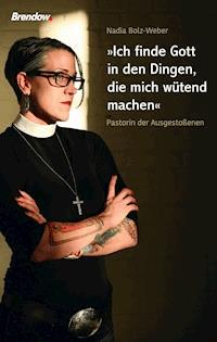 Ich finde Gott in den Dingen, die mich wütend machen - Nadia Bolz-Weber - ebook