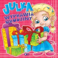 Julka wyprawia urodziny - zbiorowa praca - książka