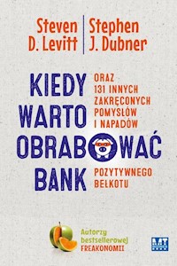 Kiedy warto obrabować bank - Dubner Stephen, Levitt Steven - książka
