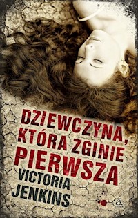 Dziewczyna która zginie pierwsza - Victoria Jenkins - książka