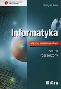 Informatyka dla szkół ponadgimnazjalnych Podręcznik zakres rozszerzony + CD - Koba Grażyna - książka