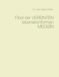 Fibel der Vereinten lebenskonformen Medizin - Bodo Köhler - ebook