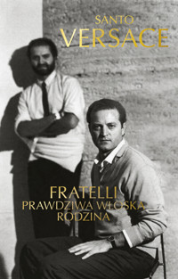 Fratelli. Prawdziwa włoska rodzina - Santo Versace - ebook + audiobook + książka