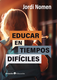 Educar en tiempos difíciles - Jordi Nomen Recio - ebook