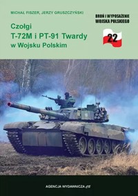 Czołgi T-72M i PT-91 w Wojsku Polskim - Michał Fiszer, Jerzy Gruszczyński - książka